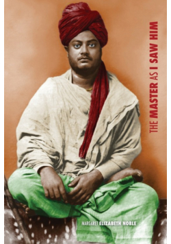Swami Vivekananda, the Master as I Saw Him