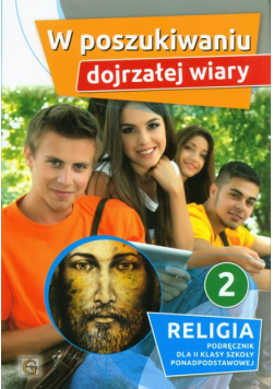 W poszukiwaniu dojrzałej wiary Religia 2 Podręcznik