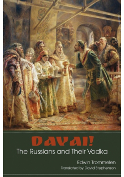 Davai! The Russians and Their Vodka