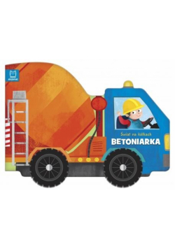 Świat na kółkach. Betoniarka