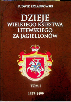 Dzieje Wielkiego Księstwa Litewskiego za Jagiellonów 1377 - 1499