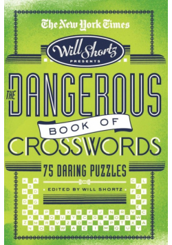 The New York Times Will Shortz Presents the Dangerous Book of Crosswords