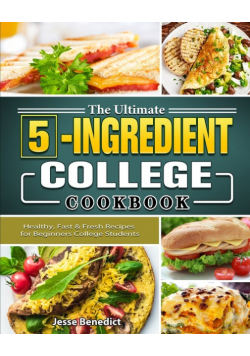 The Ultimate 5-Ingredient College Cookbook