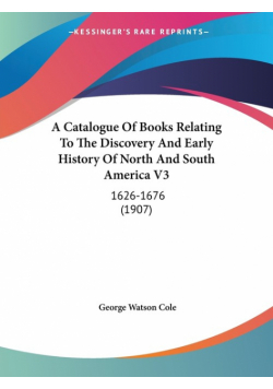 A Catalogue Of Books Relating To The Discovery And Early History Of North And South America V3