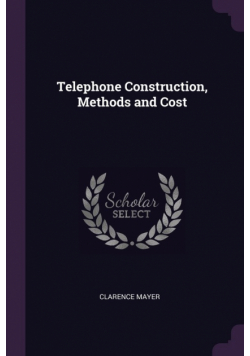Telephone Construction, Methods and Cost