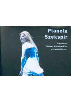Planeta Szekspira Druga dekada Festiwalu Szekspirow