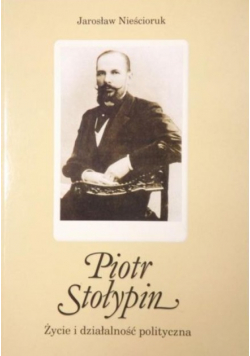 Piotr Stołypin Życie i działalność polityczna