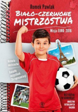 Biało-czerwone mistrzostwa. Misja Euro 2016