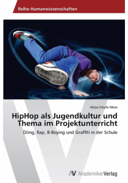 HipHop als Jugendkultur und Thema im Projektunterricht