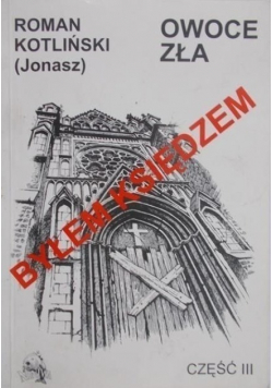 Byłem księdzem część III Owoce zła