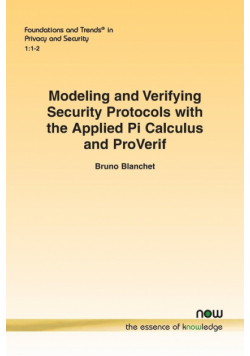 Modeling and Verifying Security Protocols with the Applied Pi Calculus and ProVerif