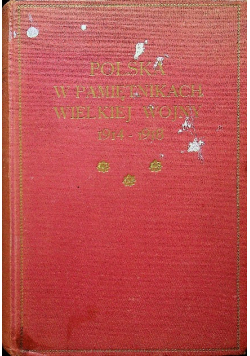 Polska w pamiętnikach wielkiej wojny 1914 - 1918 1925 r.