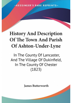 History And Description Of The Town And Parish Of Ashton-Under-Lyne