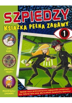 Szpiedzy. Ksiązka pełna zabaw 1