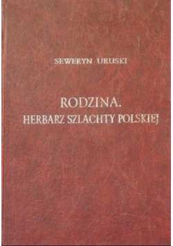 Rodzina Herbarz szlachty polskiej tom I reprint z 1904 r