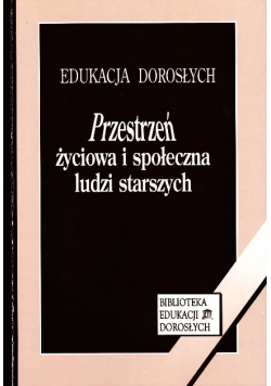 Przestrzeń życiowa i społeczna ludzi starszych