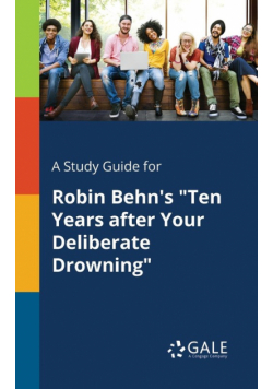A Study Guide for Robin Behn's "Ten Years After Your Deliberate Drowning"