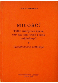 Miłość Tylko margines życia czy też jego treść i sens najgłębszy