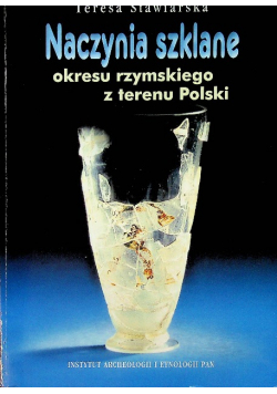 Naczynia szklane okresu rzymskiego z terenu Polski