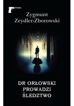 Dr Orłowski prowadzi śledztwo