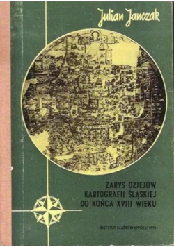 Zarys dziejów kartografii śląskiej do końca XVIII wieku