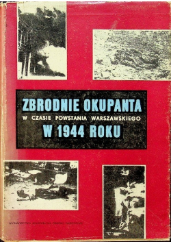 Zbrodnie okupanta w czasie Powstania Warszawskiego w 1944 roku