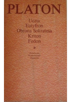 Uczta / Eutyfron / Obrona Sokratesa / Kriton / Fedon