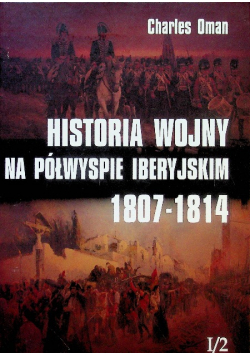 Historia wojny na Półwyspie Iberyjskim 1807 - 1814 Tom I Część 2