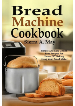 Bread Machine Cookbook