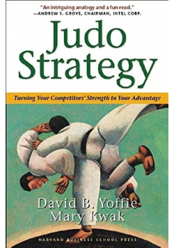 Judo Strategy Turning Your Competitors Strength to Your Advantage