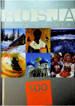 Rosja Cuda świata 100 kultowych rzeczy zjawisk miejsc