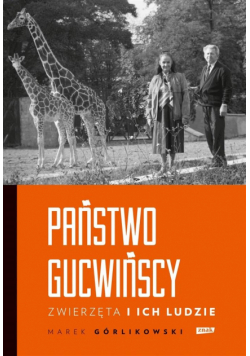 Państwo Gucwińscy. Zwierzęta i ich ludzie