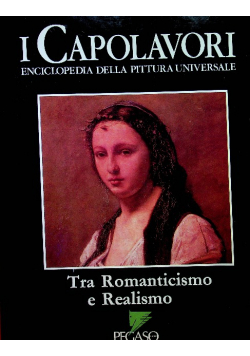 I capolavori enciclopedia della pittura universale tra romanticismo