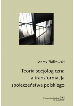 Teoria socjologiczna a transformacja społeczeństwa polskiego