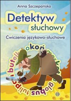 Detektyw słuchowy Ćwiczenia językowo-słuchowe