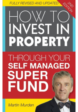 How to Invest in Property Through Your Self Managed Super Fund