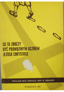 Co to znaczy być prawdziwym uczniem Jezusa Chrystusa