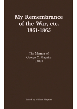 My Remembrance of the War, etc. 1861-1865
