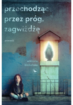 Przechodząc przez próg, zagwiżdżę