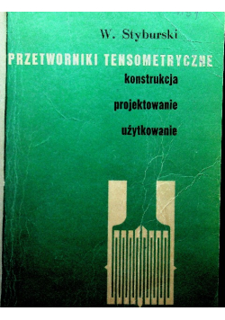 Przetworniki tensometryczne Konstrukcja, projektowanie, użytkowanie