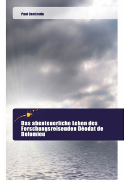 Das abenteuerliche Leben des Forschungsreisenden Déodat de Dolomieu