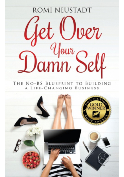 Get Over Your Damn Self