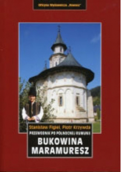 Przewodnik po Północnej Rumunii Bukowina Maramuresz