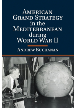American Grand Strategy in the Mediterranean during World War II