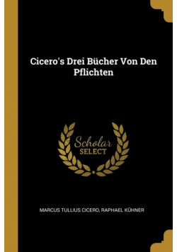 Cicero's Drei Bücher Von Den Pflichten