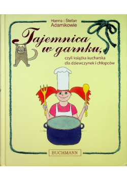 Tajemnica w garnku czyli książka kucharska dla dziewczynek i chłopców