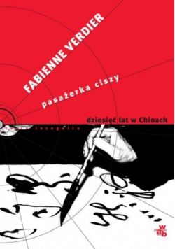 Pasażerka ciszy. Dziesięć lat w Chinach
