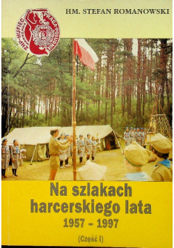 Na szlakach harcerskiego lata Romanowski część 1