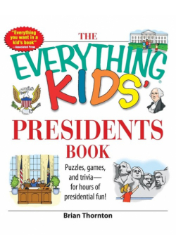 The Everything Kids' Presidents Book