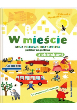 W mieście Moja pierwsza encyklopedia polsko-angielska z okienkami